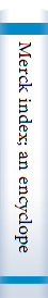 Merck index; an encyclopedia of chemical druge & biologicals